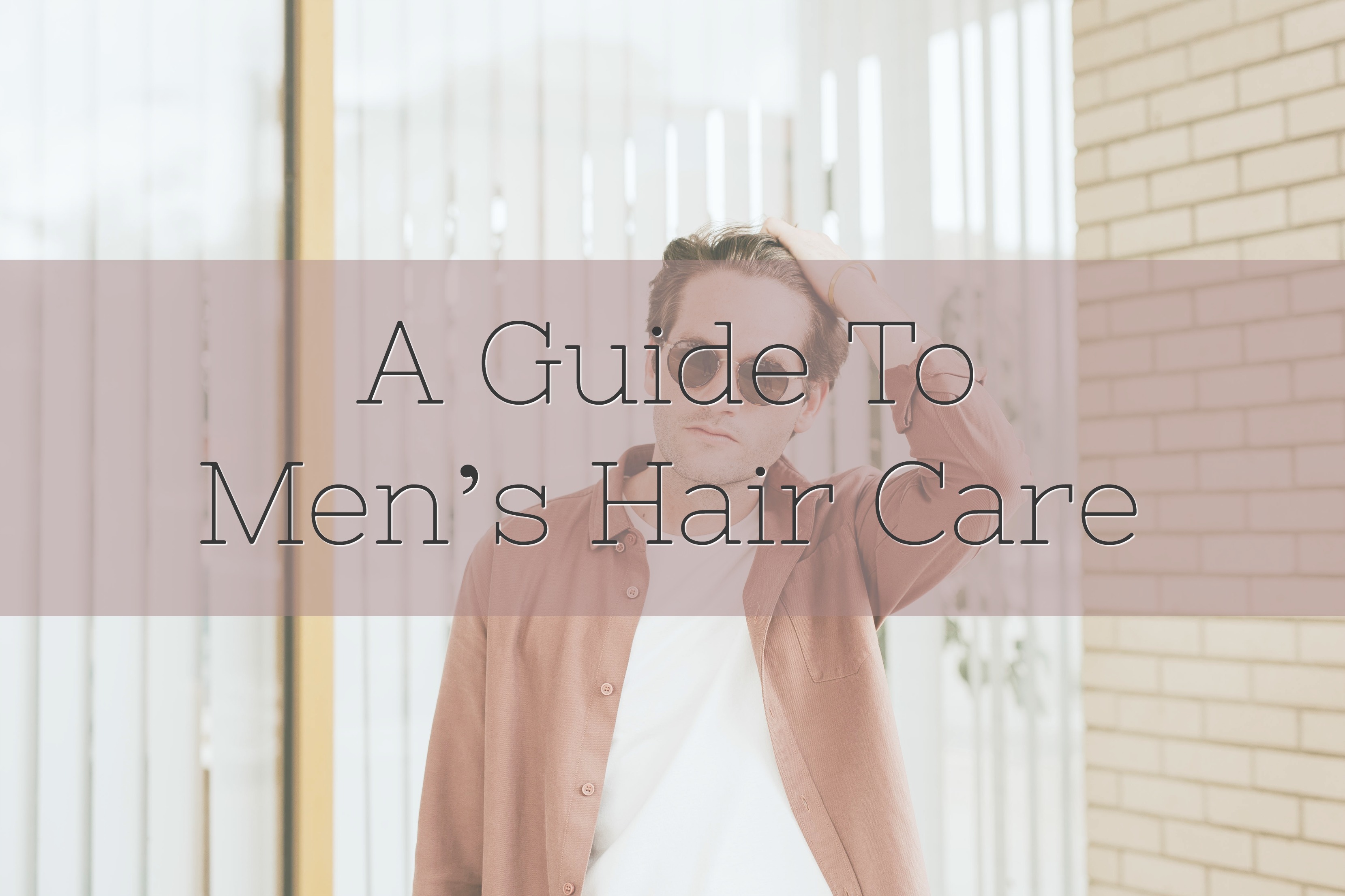 A guide to men’s hair care
