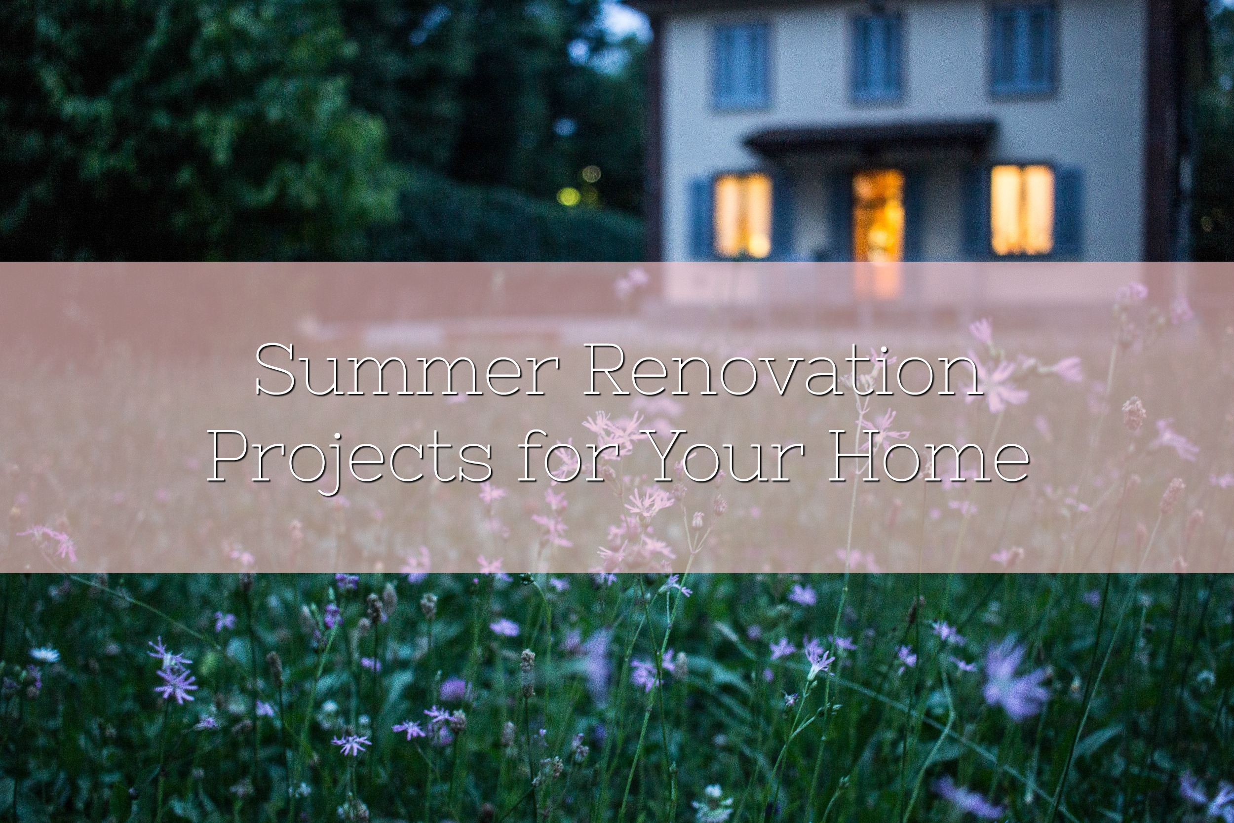 Summer Renovation Projects for Your Home