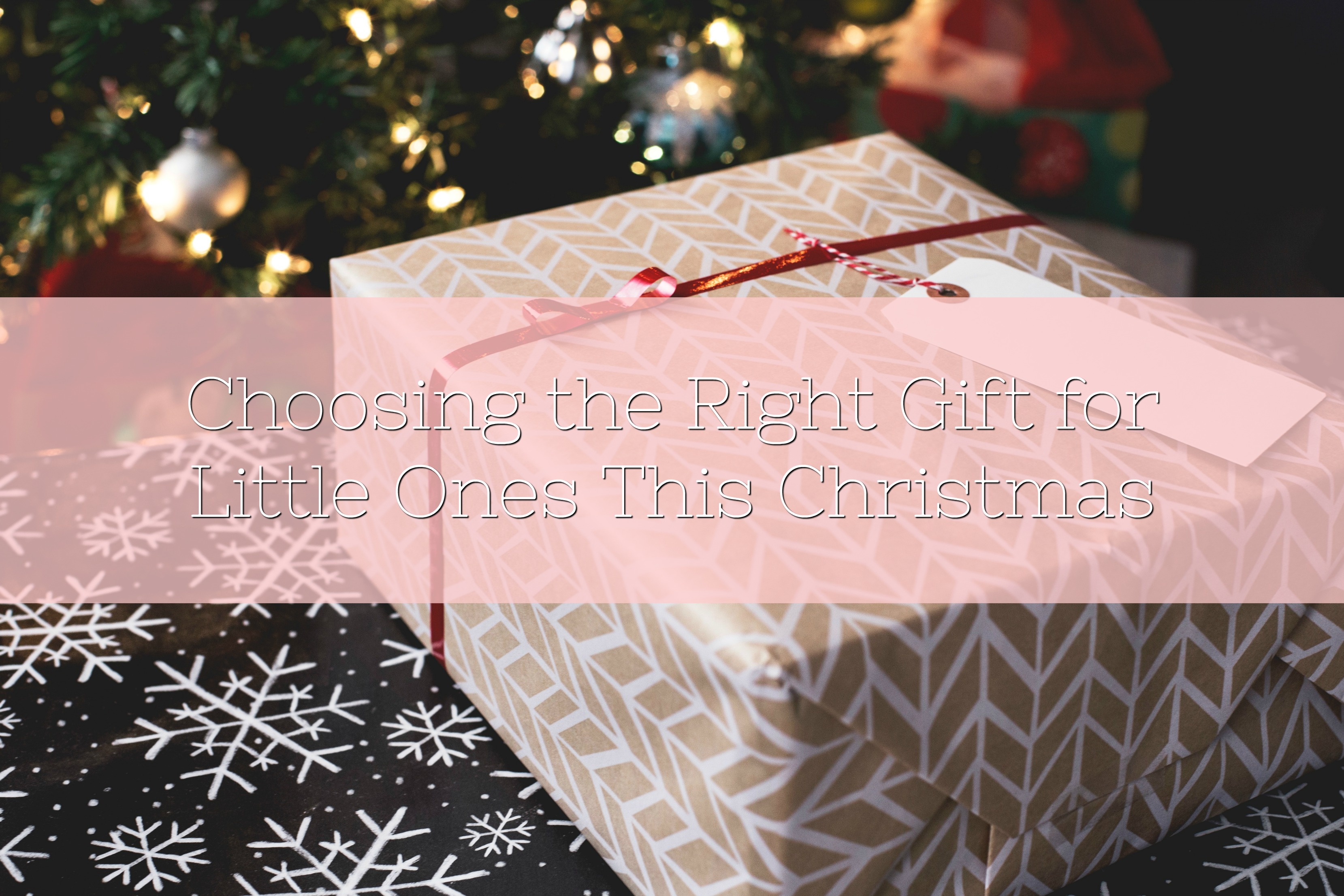 Choosing the Right Gift for Little Ones This Christmas