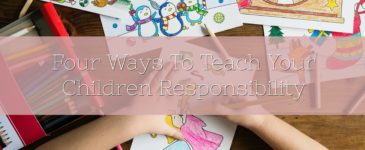 Four Ways To Teach Your Children Responsibility